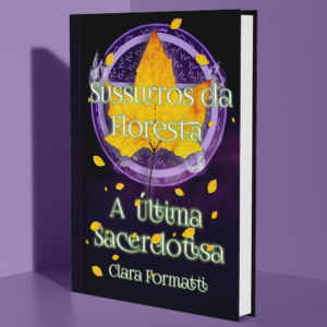 Sussurros da Floresta: A última sacerdotisa - Livro 1 - Fantasia
